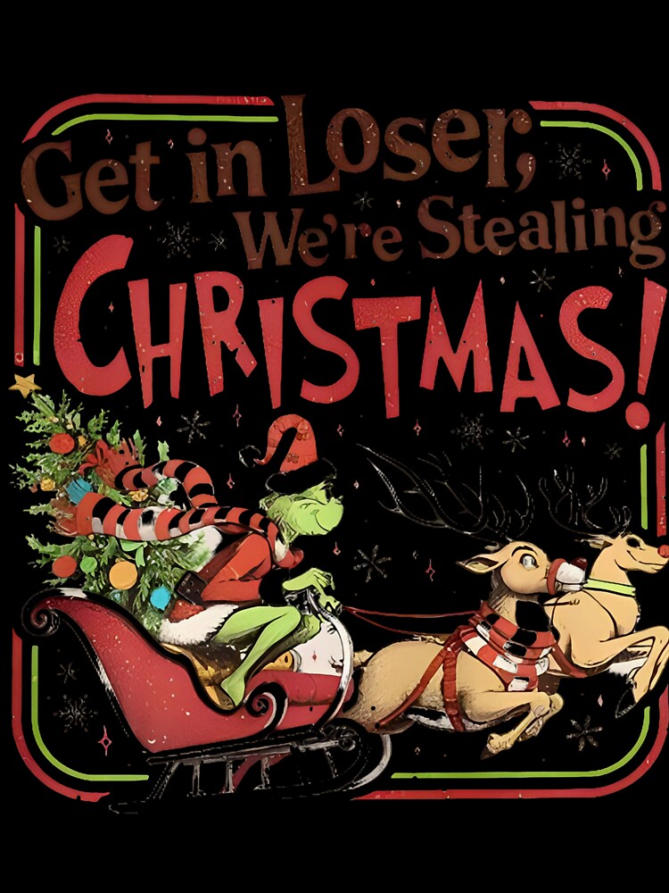Get In Loser We’re Stealing Christmas Sleigh Ride by khdmalakarak