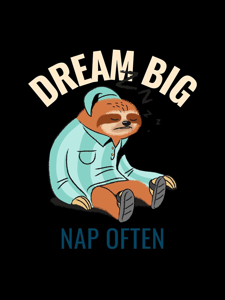 Funny Dream Big, Nap Often by motivationalsw
