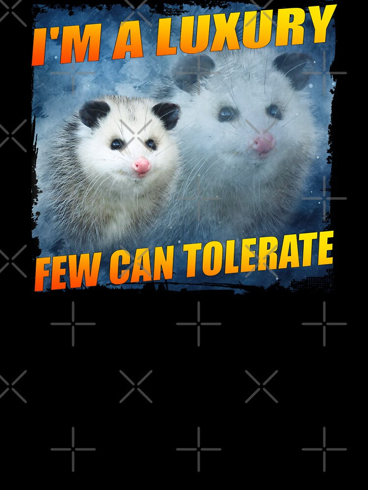 I'm a Luxury Few Can Tolerate Funny Opossum by Liberty Loom  Designs