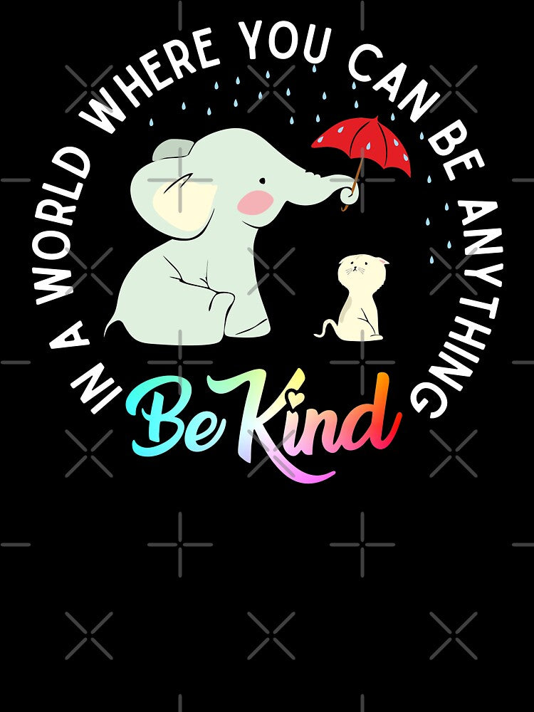 In a world where you can be anything be kind elephant holding un umbrella to protect cat form the rain by alenaz