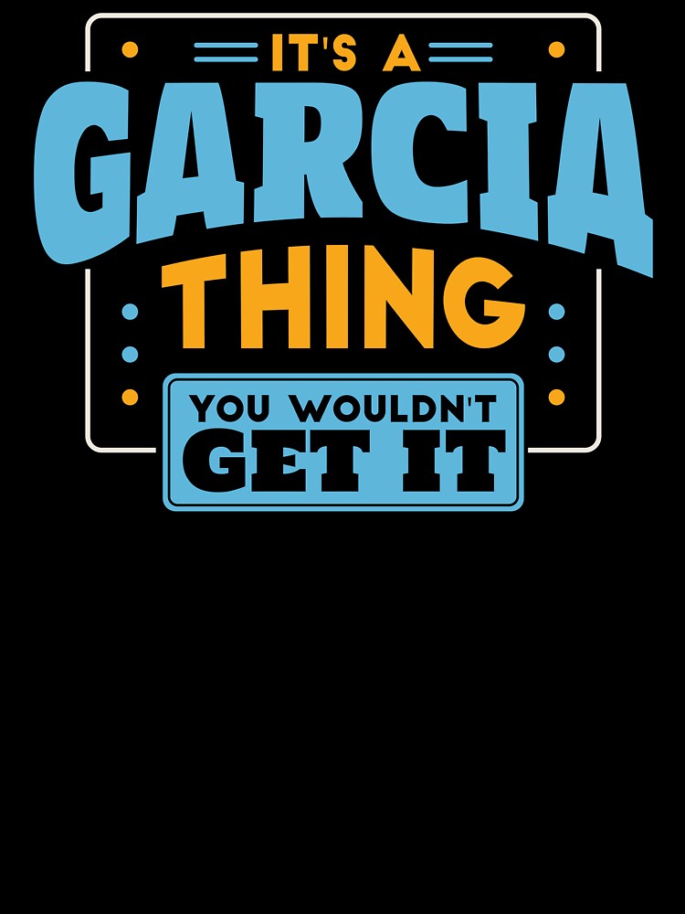 It's a Garcia Thing, You Wouldn't Get It by TwoTenDesign