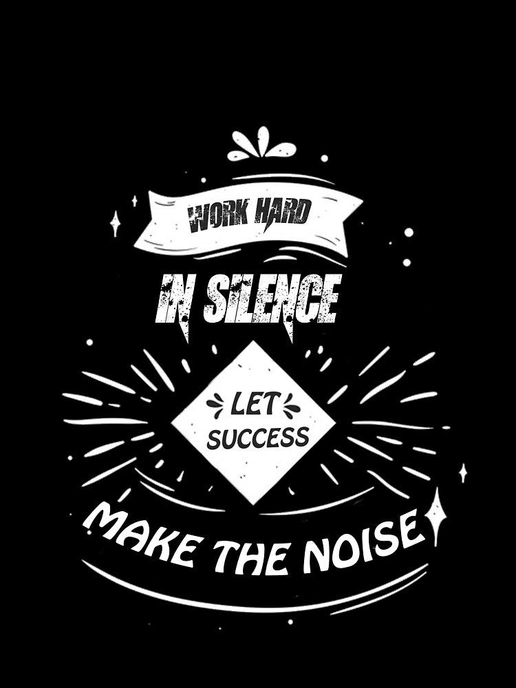 Work Hard In Silence Let Success Make The Noise by Simo200