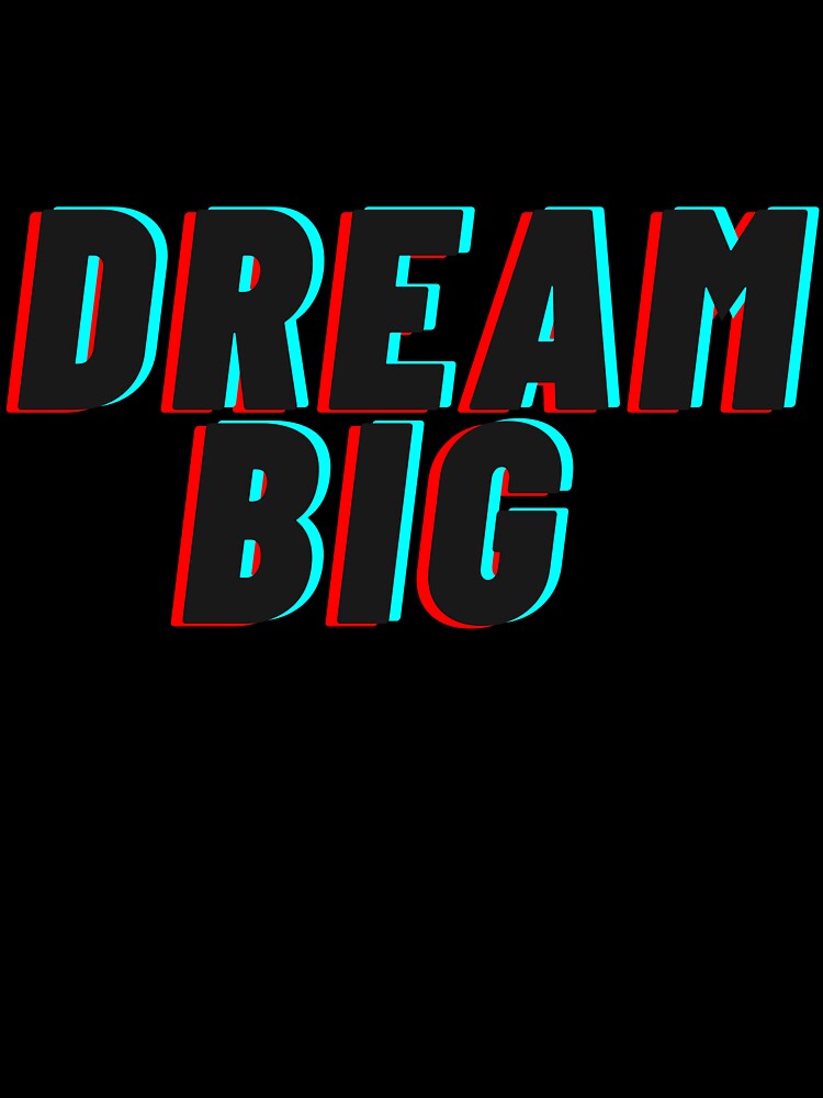 Dream Big by HasnatDesignss