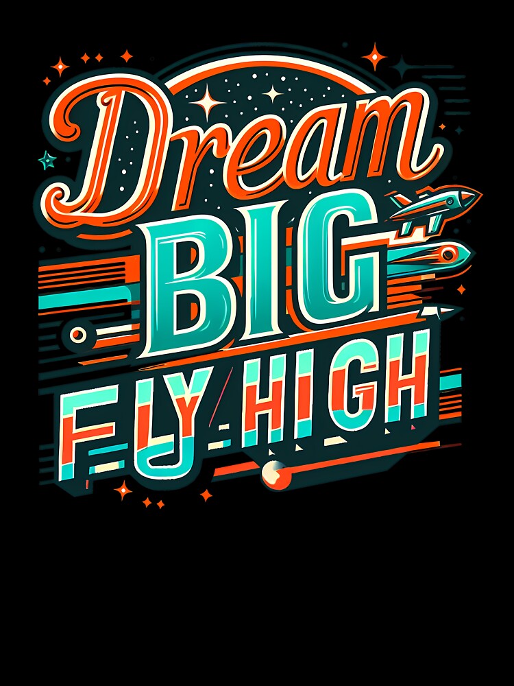 Dream Big Fly High, typography by maxmaj