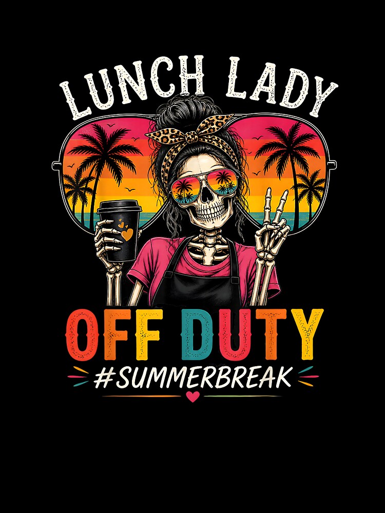 Lunch Lady Off Duty Bun Summer Skeleton Last Day of School T-Shirt by gidget-gadget