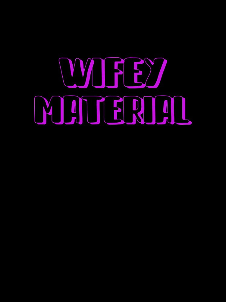 Wifey Material by JayLaTrel