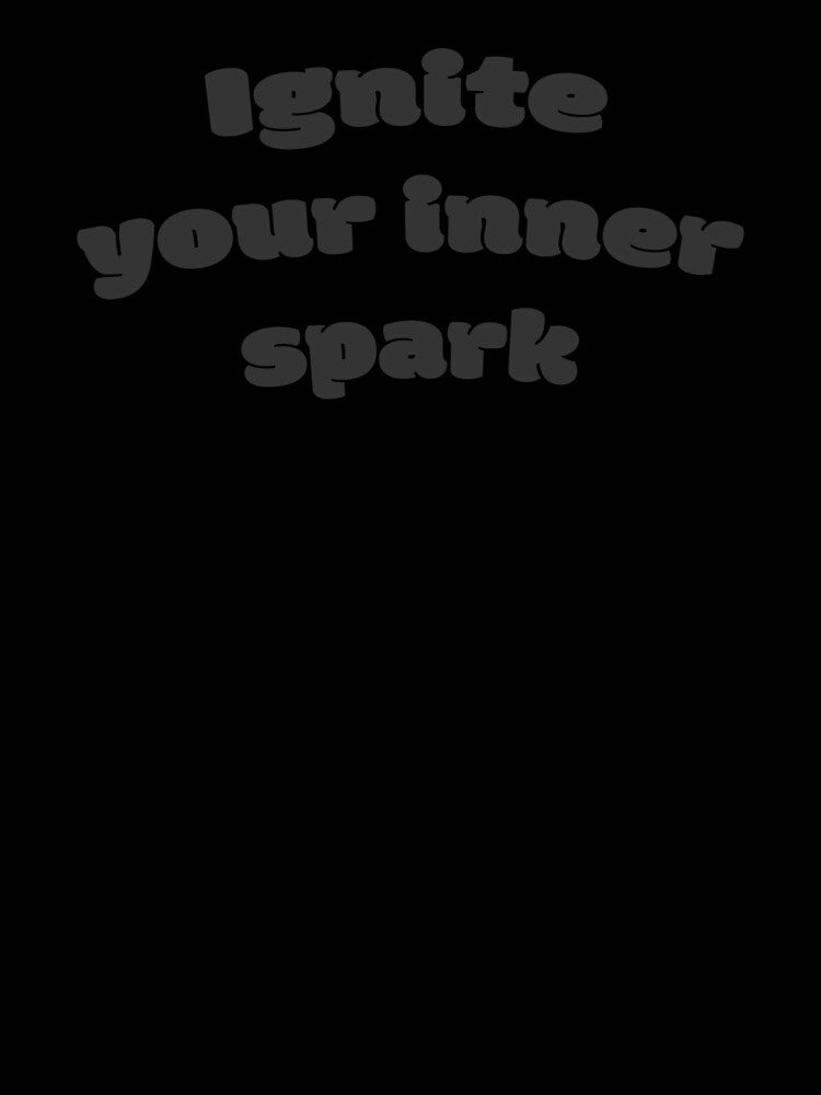 Ignite your inner spark by DisceteDesigns