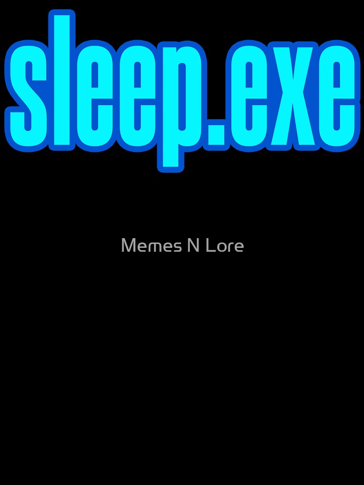 sleep.exe, Blue Outlined by Memes N Lore