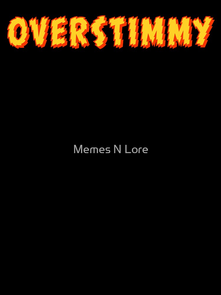 Overstimmy, Orange Shakey Typography by Memes N Lore