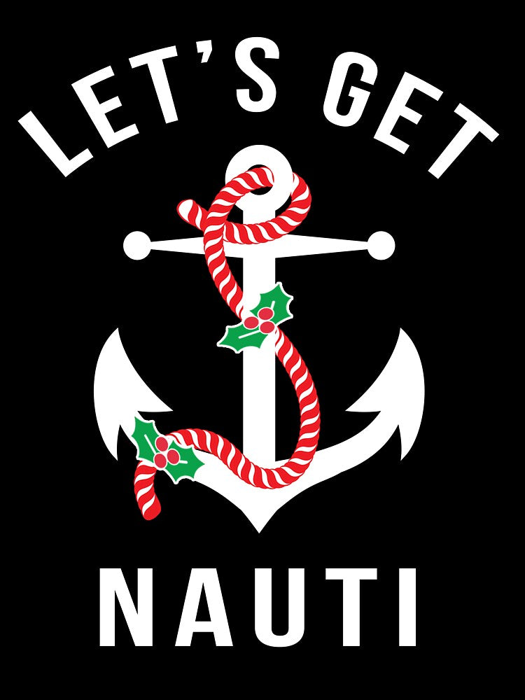 Let's Get Nauti Naughty Pun Nautical Christmas by DOLCEINDIGO
