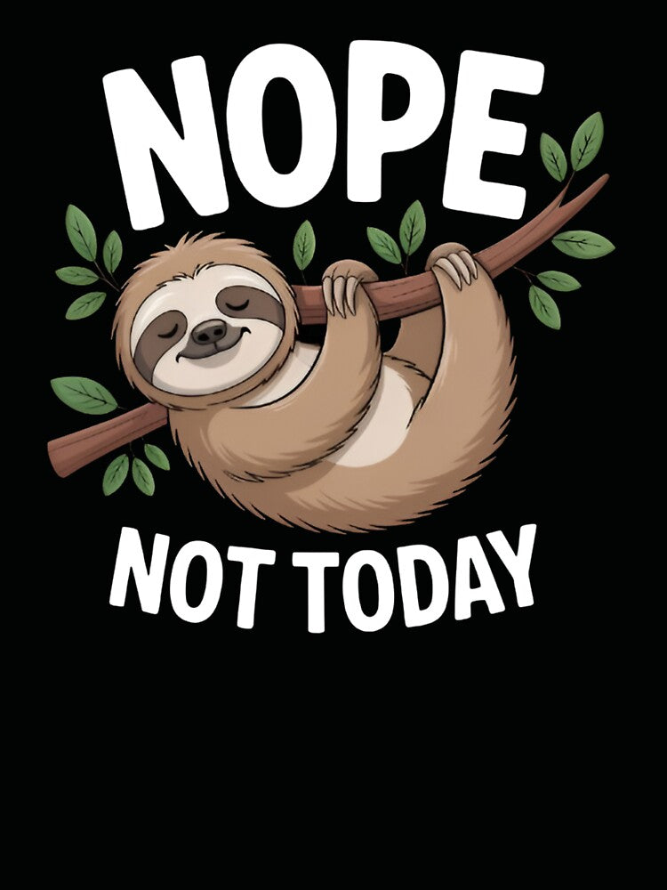 Nope Not Today Sloth Funny Lazy Sloth Cute Animal Gift by Zizo-DR44