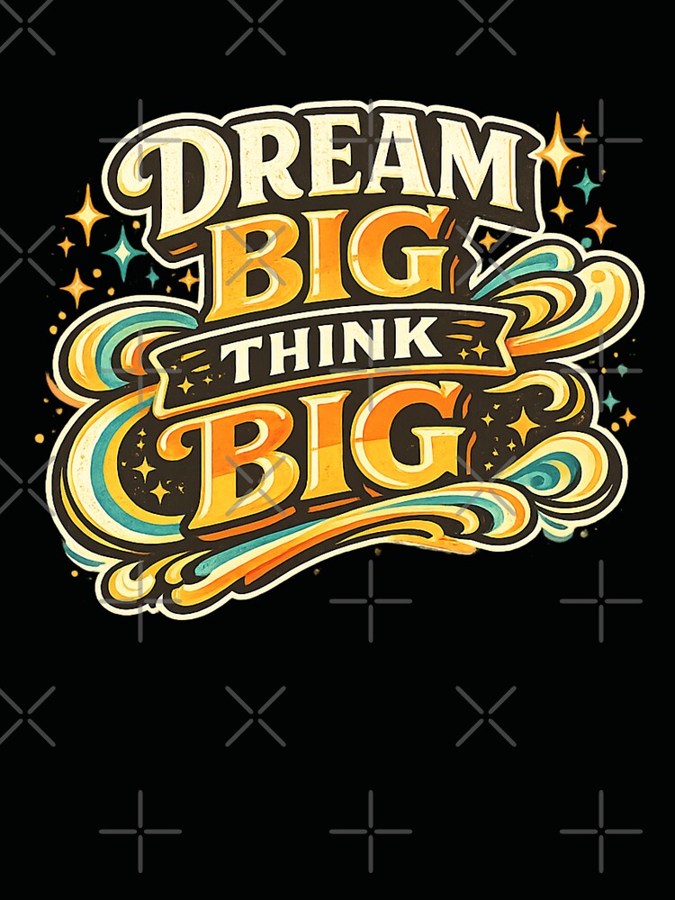 Dream Big Think Big Motivational Quote Retro Vintage Typography Design | Inspirational Success Mindset Graphic by HEERYAK