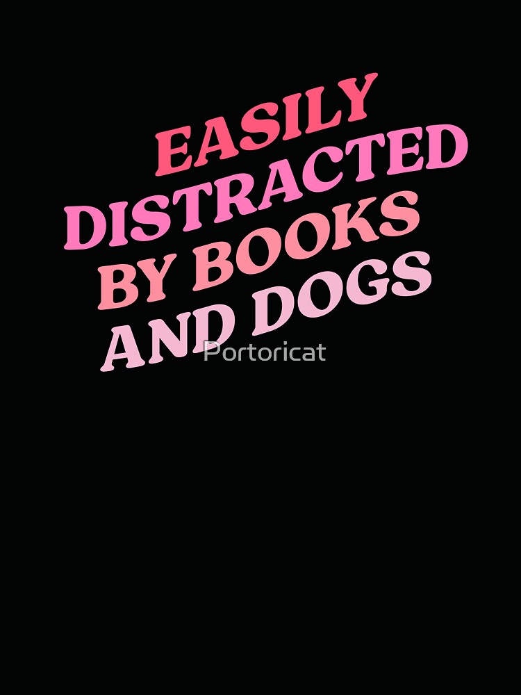 Easily distracted by books and dogs by Portoricat