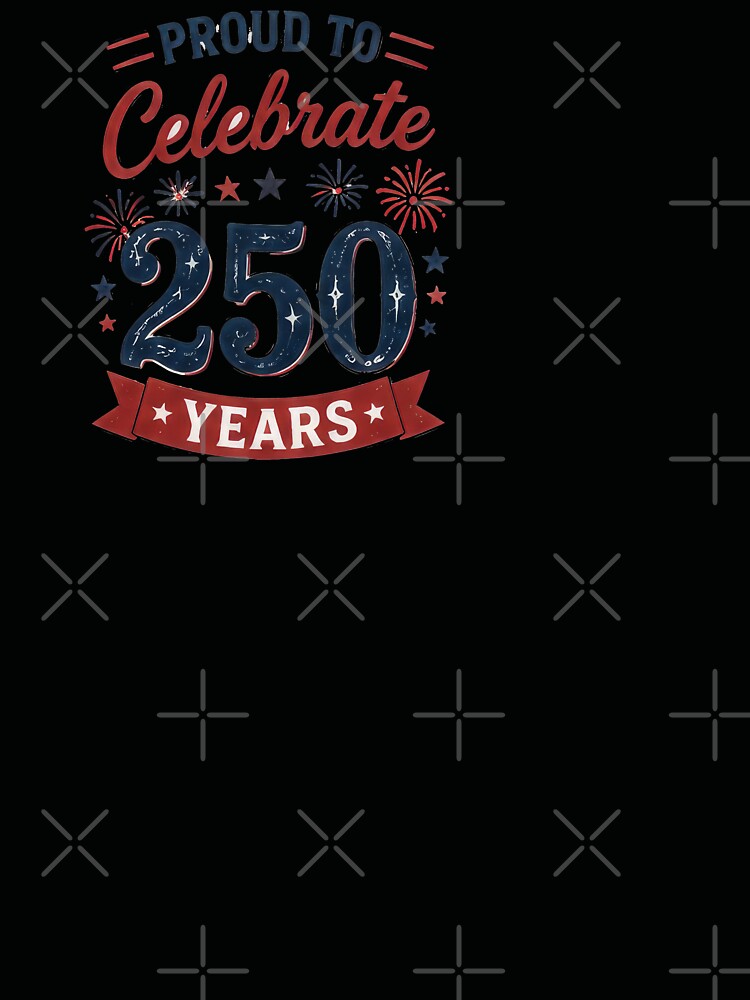Proud To Celebrate 250 Years Shirt – America 250 Patriotic Fireworks Tee by DyfunctionalTee