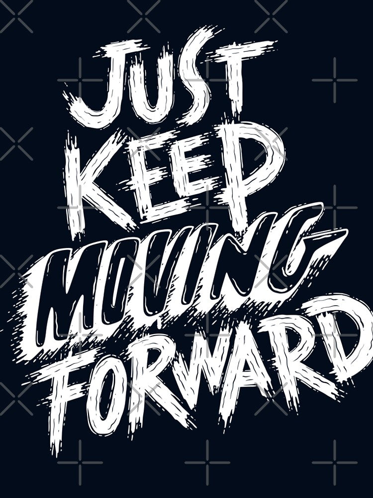 Just Keep Moving Forward by Creative  Visions