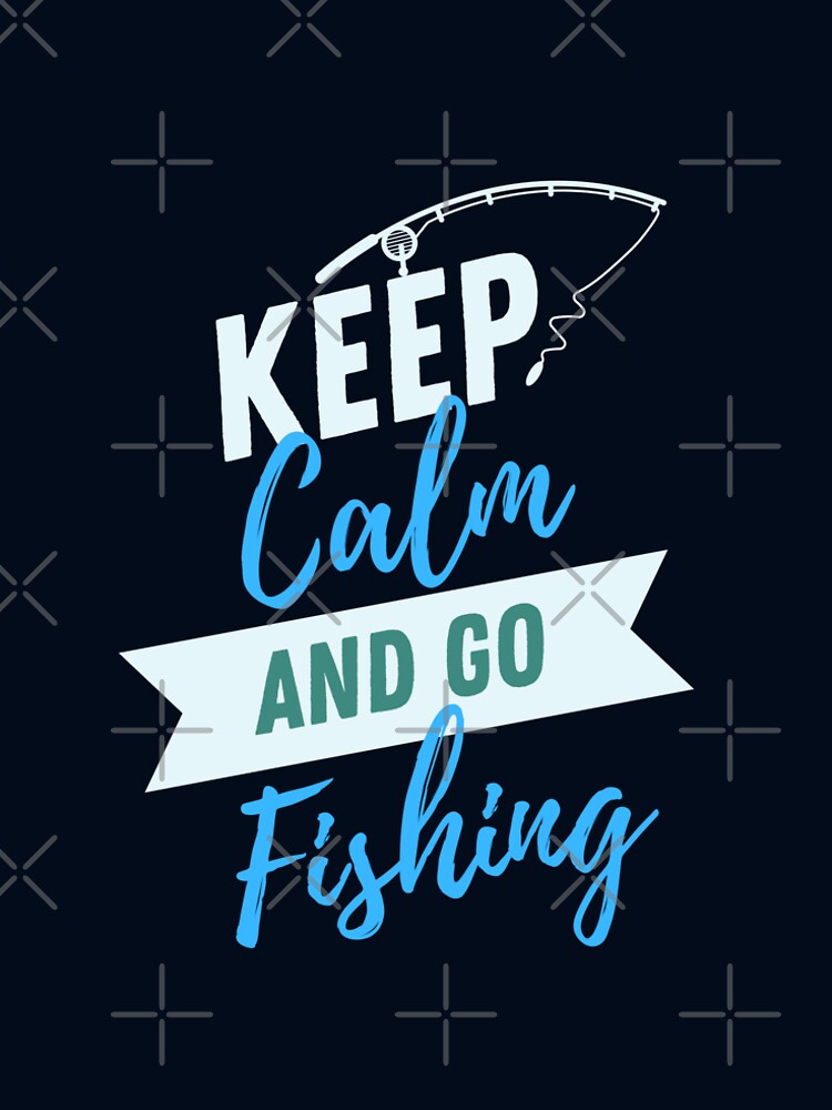 Keep Calm and Go Fishing by Creative  Visions