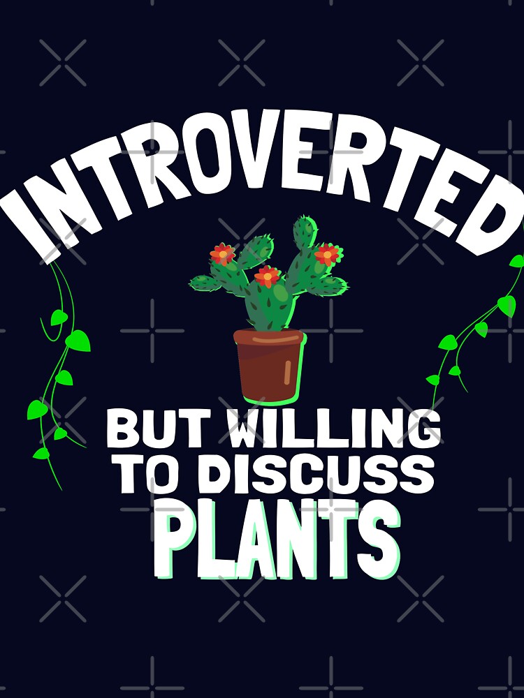 Introverted But Willing To Discuss Plants by Vladan Seva