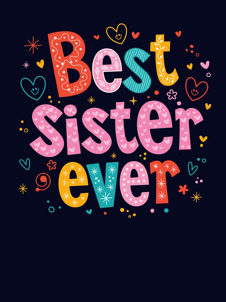 Best Sister Ever Gift | Cute Colorful Typography Heart Stars Design by FlatInkStudio
