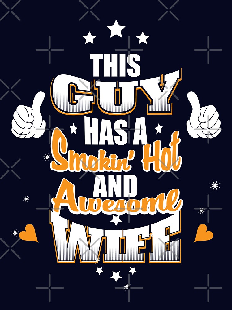 Do You Have A Smokin' Hot & Awesome Wife by ip7s