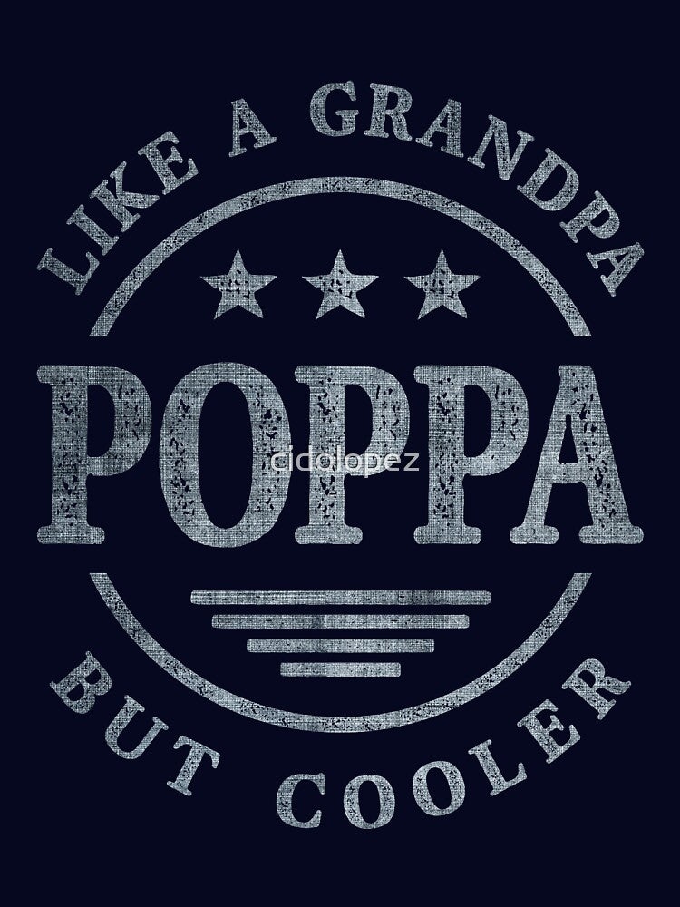 Poppa Like a Grandpa But Cooler Dad Grandpa by cidolopez