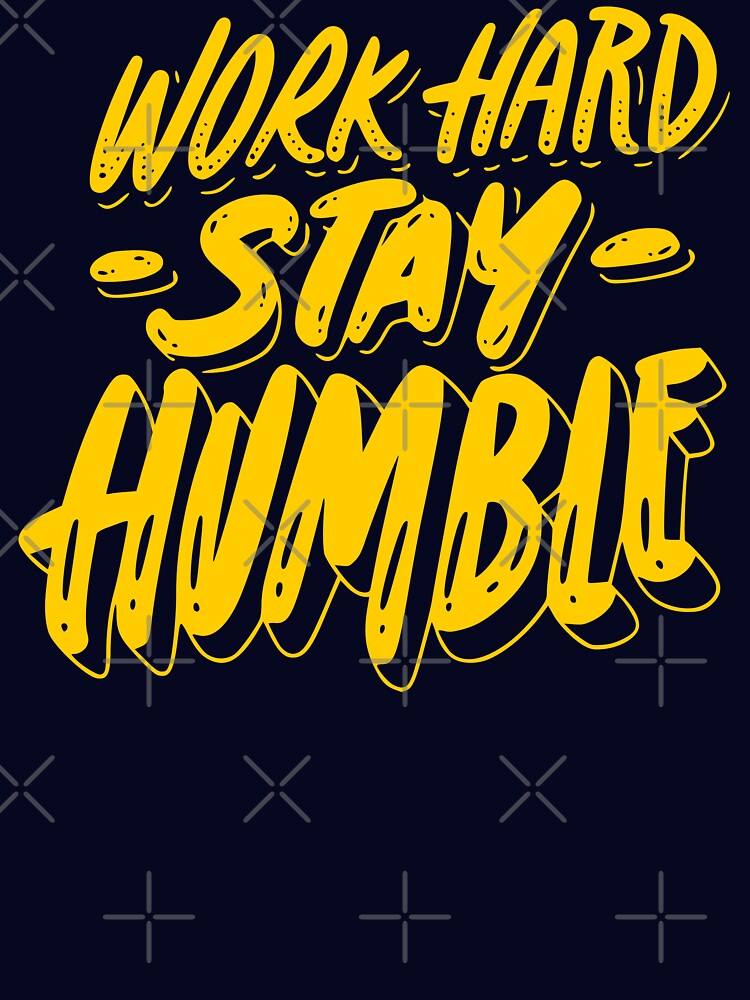 Work Hard Stay Humble by HellbenderCo