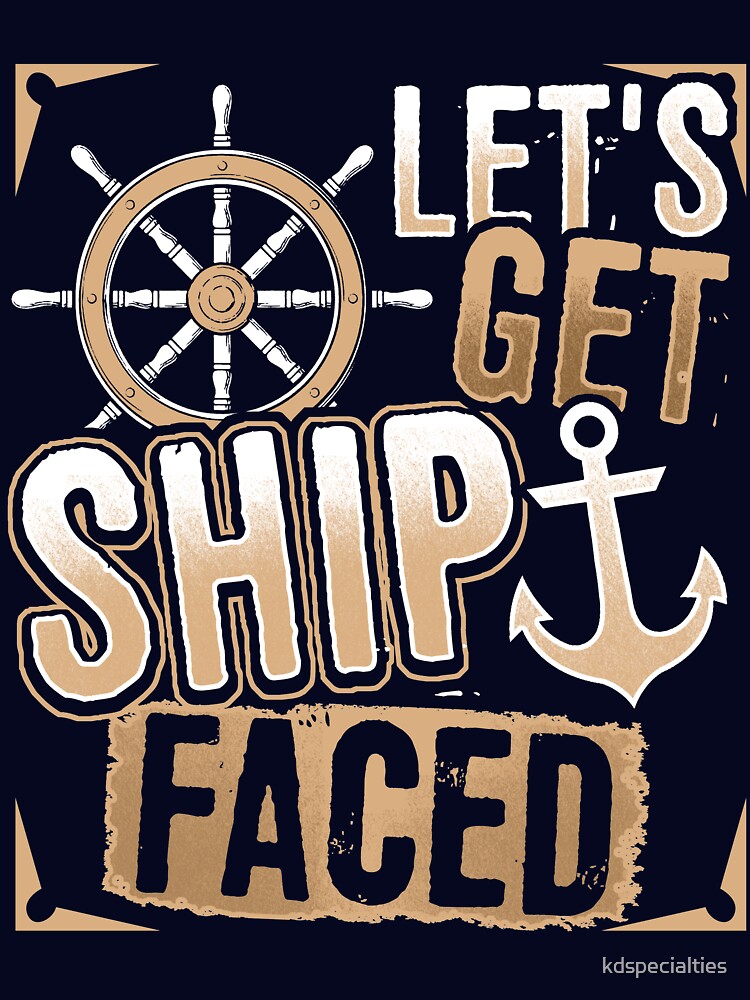 Funny Cruise Shirt Let's Get Ship Faced by kdspecialties