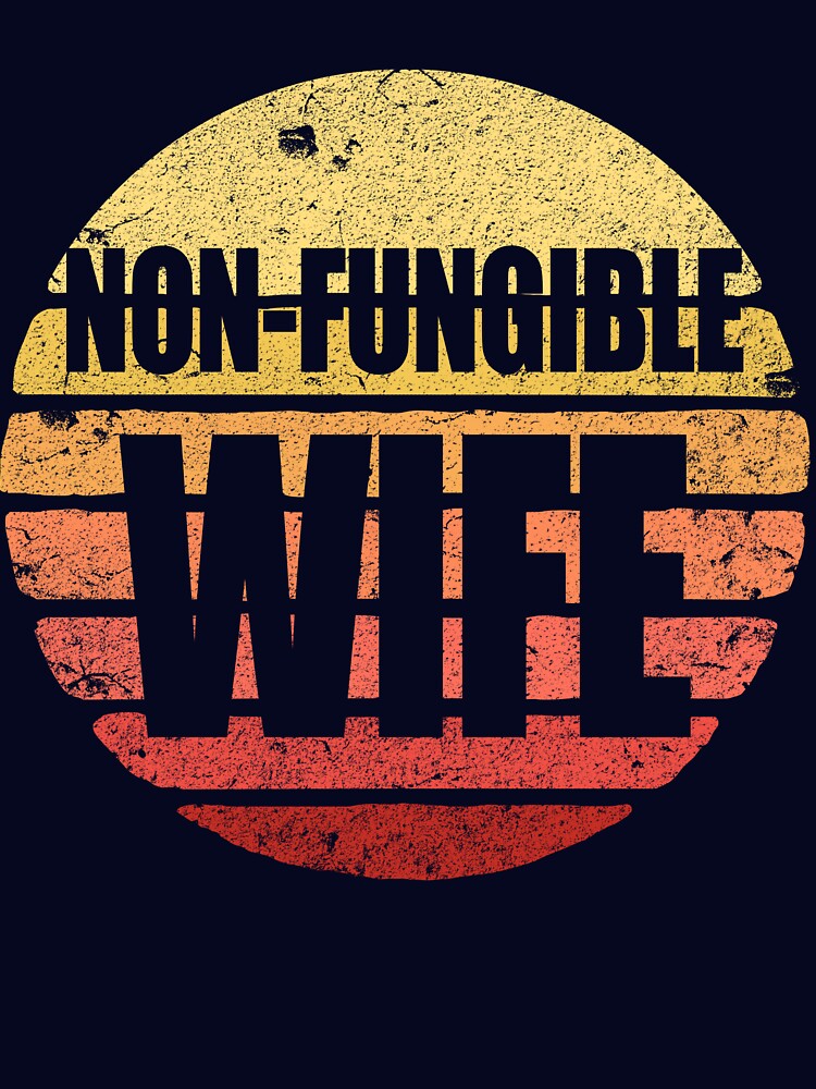 Non-Fungible Wife NFT Anniversary Gift Crypto Wife NFT Gear by DynamicDesign