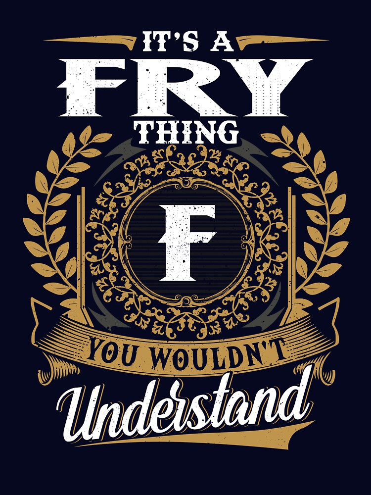 It Is A Fry Thing You Wouldnt Understand by Huck-me