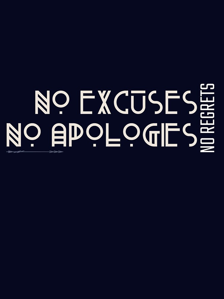 No Excuses No Apologies No Regrets | Inspirational Quote by Orlandloo