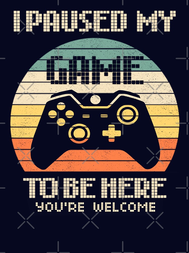 I Paused My Game To Be Here - Gamer Retro Design by 3liegy