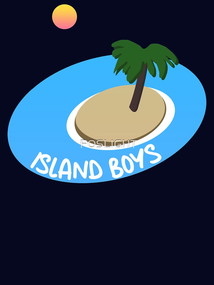 ISLAND BOYS BOYS by FOSLIGHT
