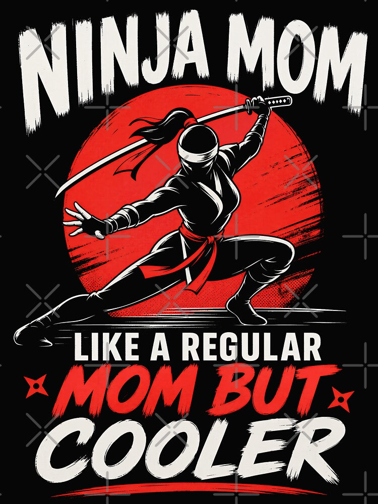 Ninja Mom - Like a Regular Mom But Cooler by blindninja