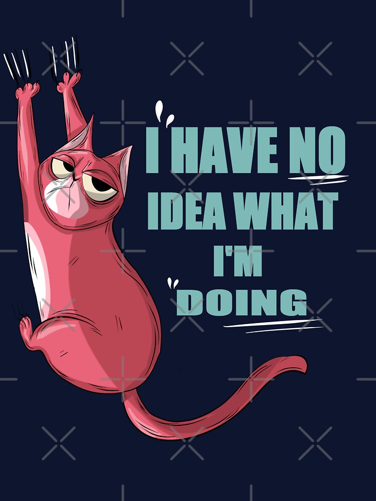 I have no idea what i am doing by Gautamillustra