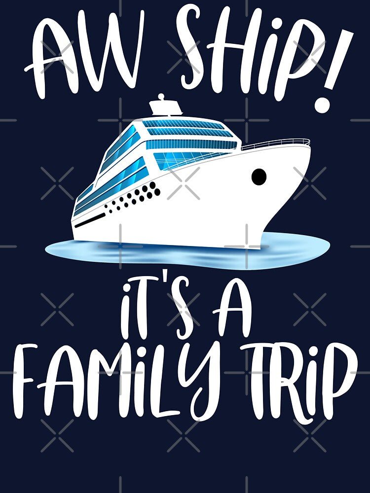 Aw Ship! It's A Family Trip Cruise Vacation Beach Funny by MeritShop