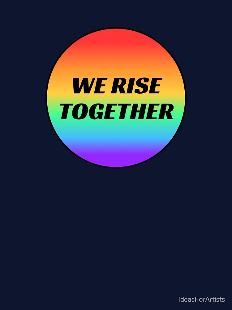 We Rise Together   LGBT Pride gay rainbow by Inspirationmotivation