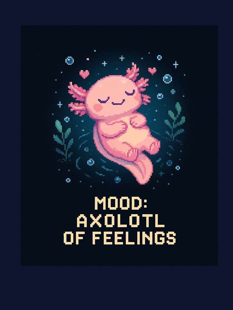 Mood: Axolotl of Feelings – Cozy Underwater Vibes by TeeHatch