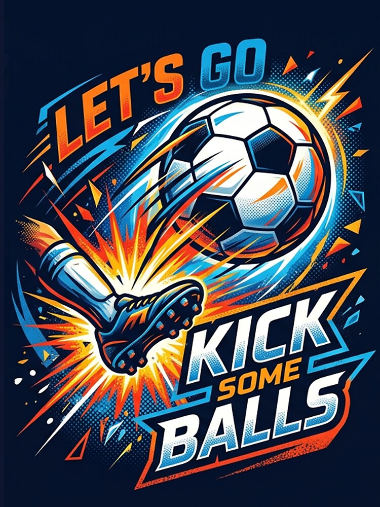 Let's Go Kick Some Balls by MendyK