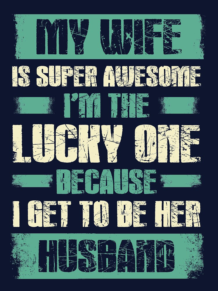 My Wife is super Awesome because I get to be her Husband by mmos