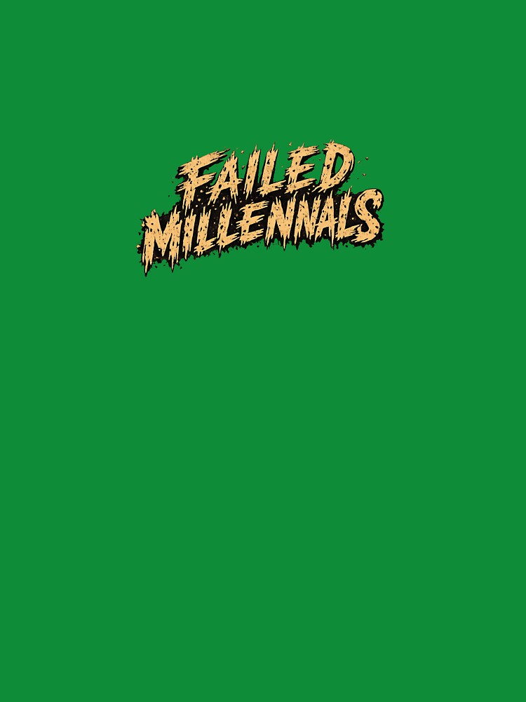Failed Millennials by Failed Millennials