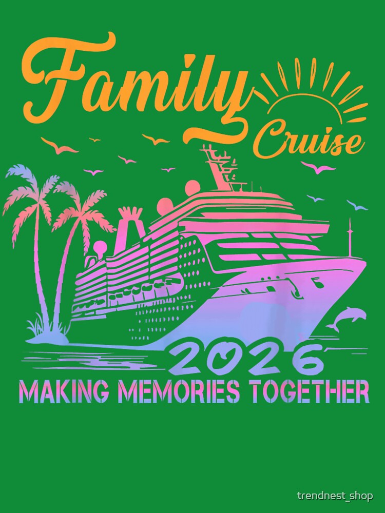 Family Cruise 2026 Making Memories Together Vacation Design by trendnest_shop