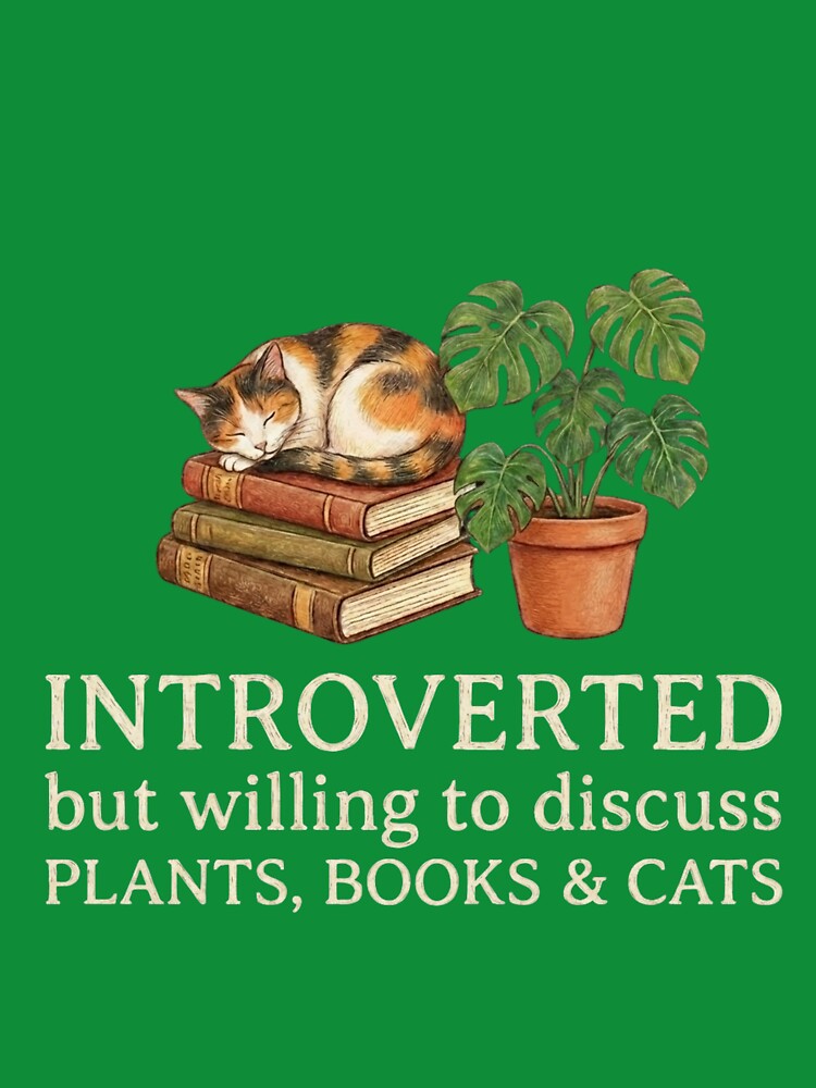 Introverted But Willing To Discuss Plants Books and Cats | Cozy Aesthetic by blakfrog