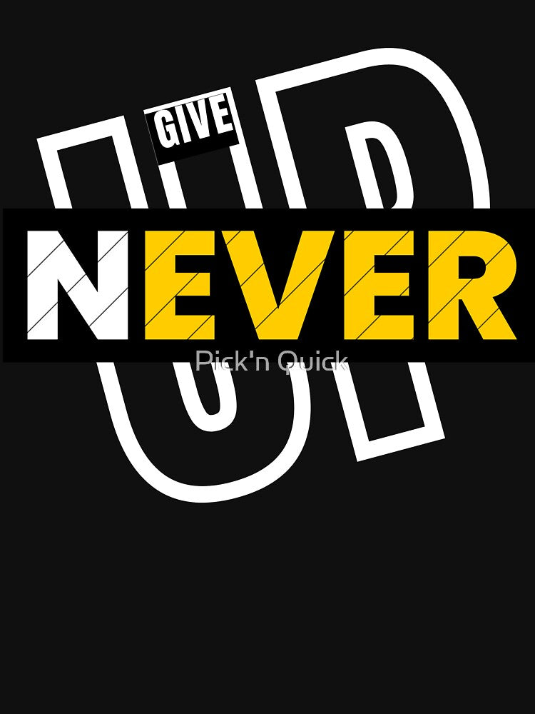 NEVER GIVE UP by Pick'n Quick
