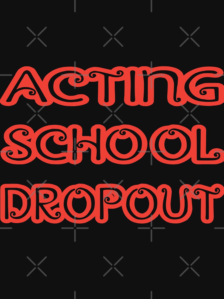 Acting School Dropout by Mill8ion