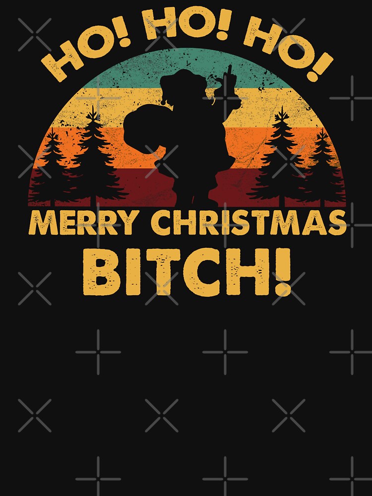Vintage Retro Merry Christmas Bitch by Whimsical  Thinker