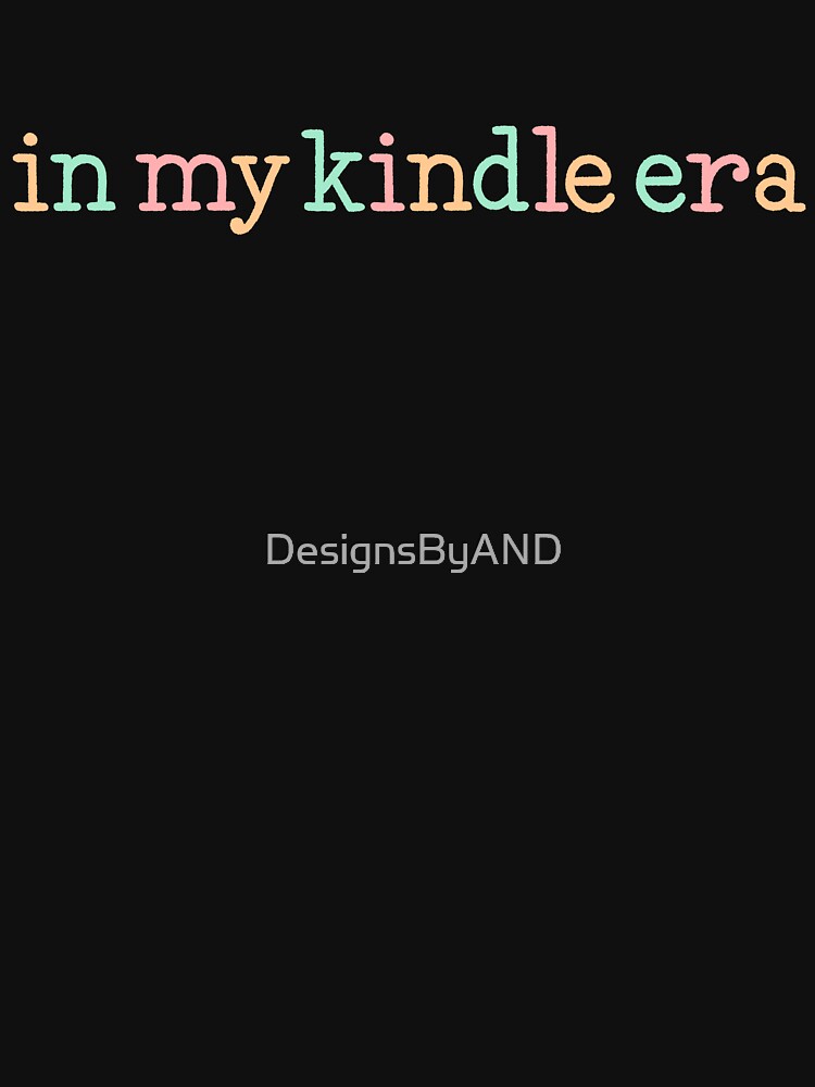 in my kindle era by DesignsByAND