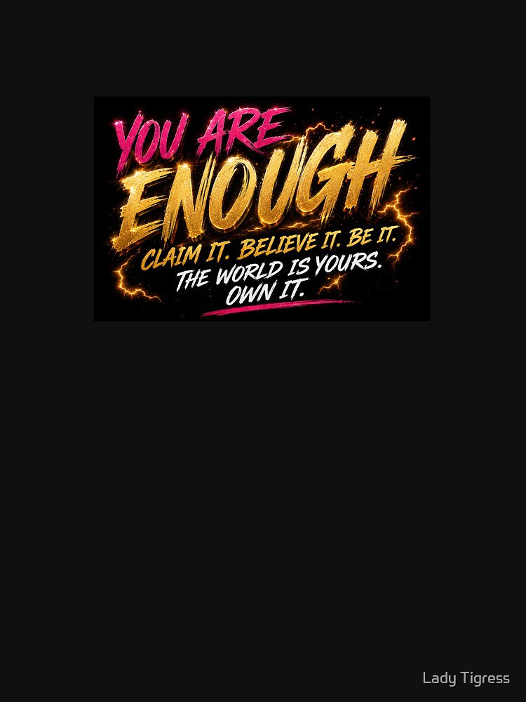 you are enough by Lady Tigress