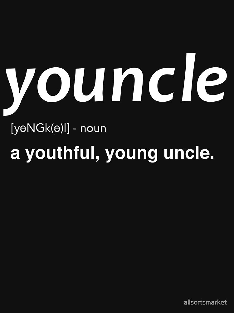 Youncle: A Youthful, Young Uncle T-Shirts & Hoodies by allsortsmarket