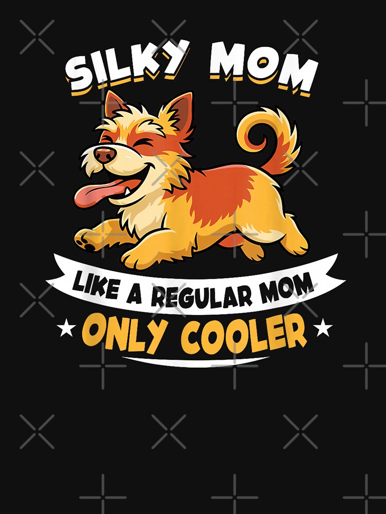 Silky Mom Like A Regular Mom Only Cooler Silky Dog by goombi-creative