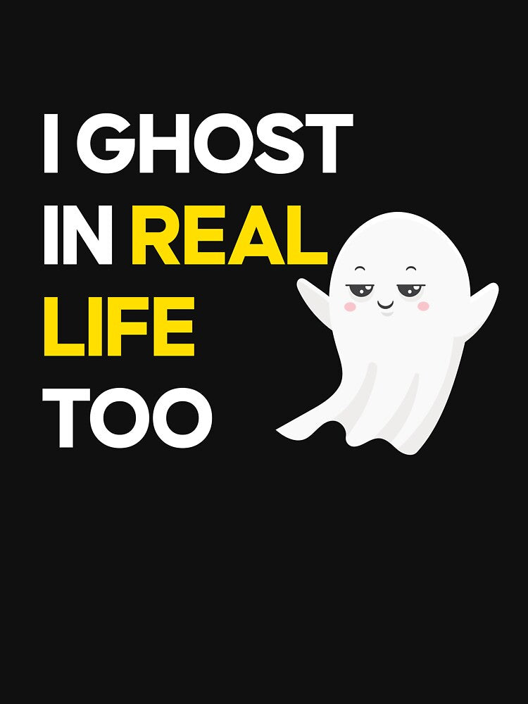 I Ghost in Real Life Too Shirt | Introvert Humor T-Shirt | Funny Ghost Meme | Anti Social Quote | Halloween Humor by amareshdas008