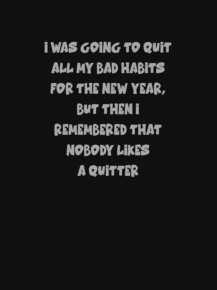 quiting bad habits but im not a quitter by silence28